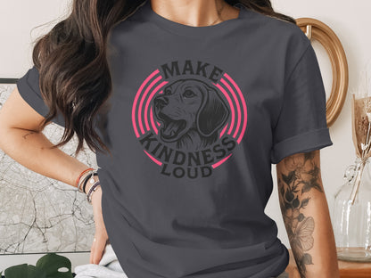 Make Kindness Loud Dog Graphic Design Shirt