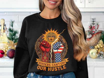 Borders Can't Stop Our Hustle Sweatshirt product
