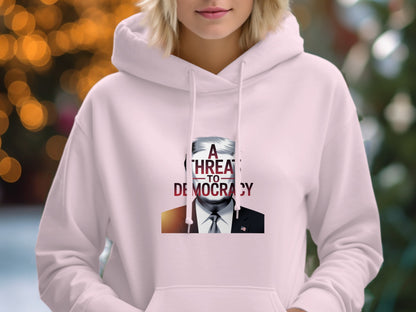 A Threat To Democracy Design on Hoodie product type