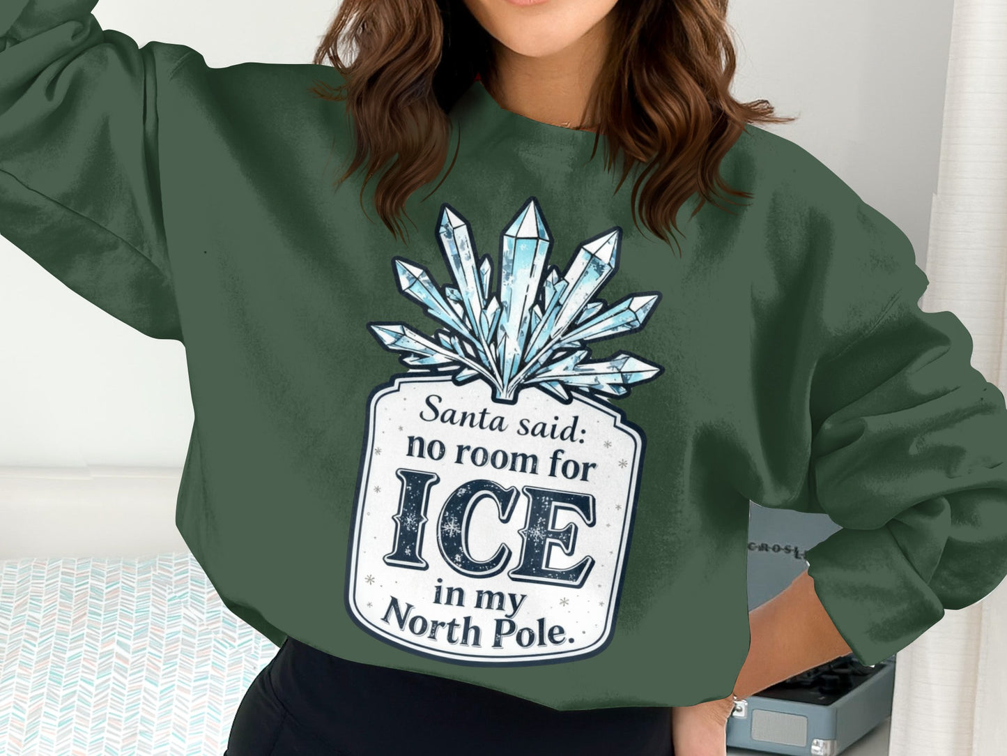 Santa Said No Room For Ice In My North Pole Sweatshirt