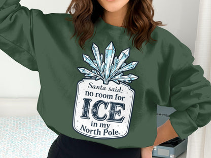 Santa Said No Room For Ice In My North Pole Sweatshirt