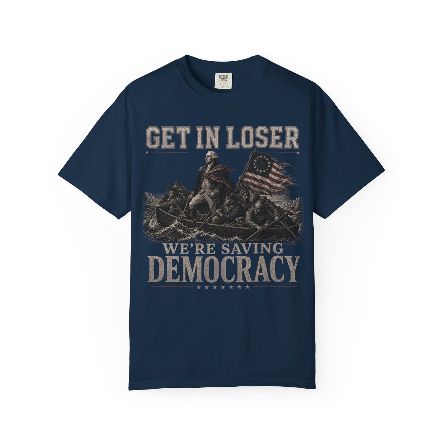 Navy t-shirt graphic with soldiers crossing water, American flag, "Get in Loser. We're Saving Democracy."
