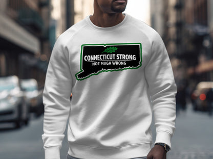 Connecticut Strong Not Maga Wrong sweatshirt