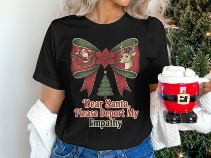 Dear Santa Please Deport My Empathy T-Shirt