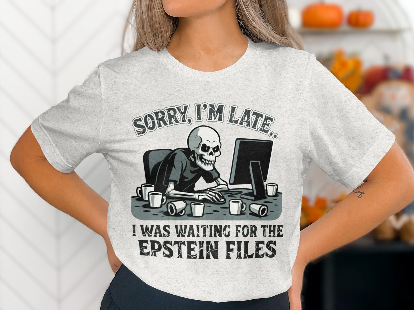 Sorry I'm Late I Was Waiting For Epstein Files product type