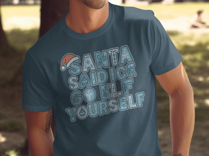 Santa Said Ice Go Elf Yourself Shirt