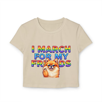 I March for My Friends Women's Baby Tee - Fun Pride Graphic T-Shirt