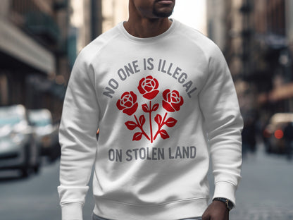 No One Is Illegal On Stolen Land statement sweatshirt product