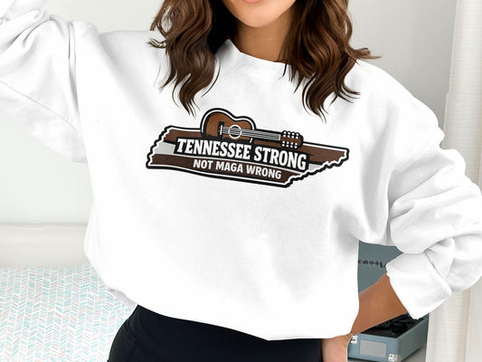Tennessee Strong Not Maga Wrong Sweatshirt