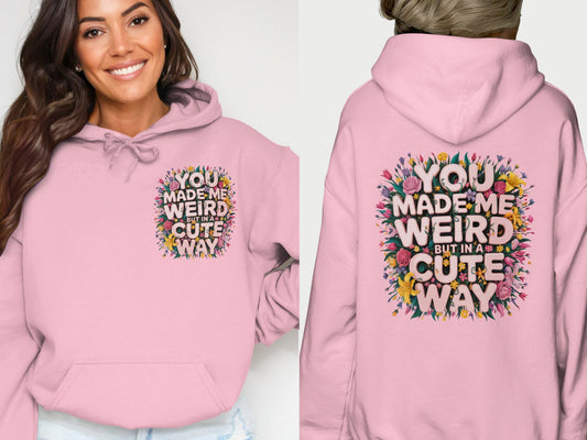 You Made Me Weird But In A Cute Way Hoodie product type