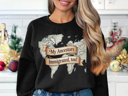 My Ancestors Immigrated Too Sweatshirt product