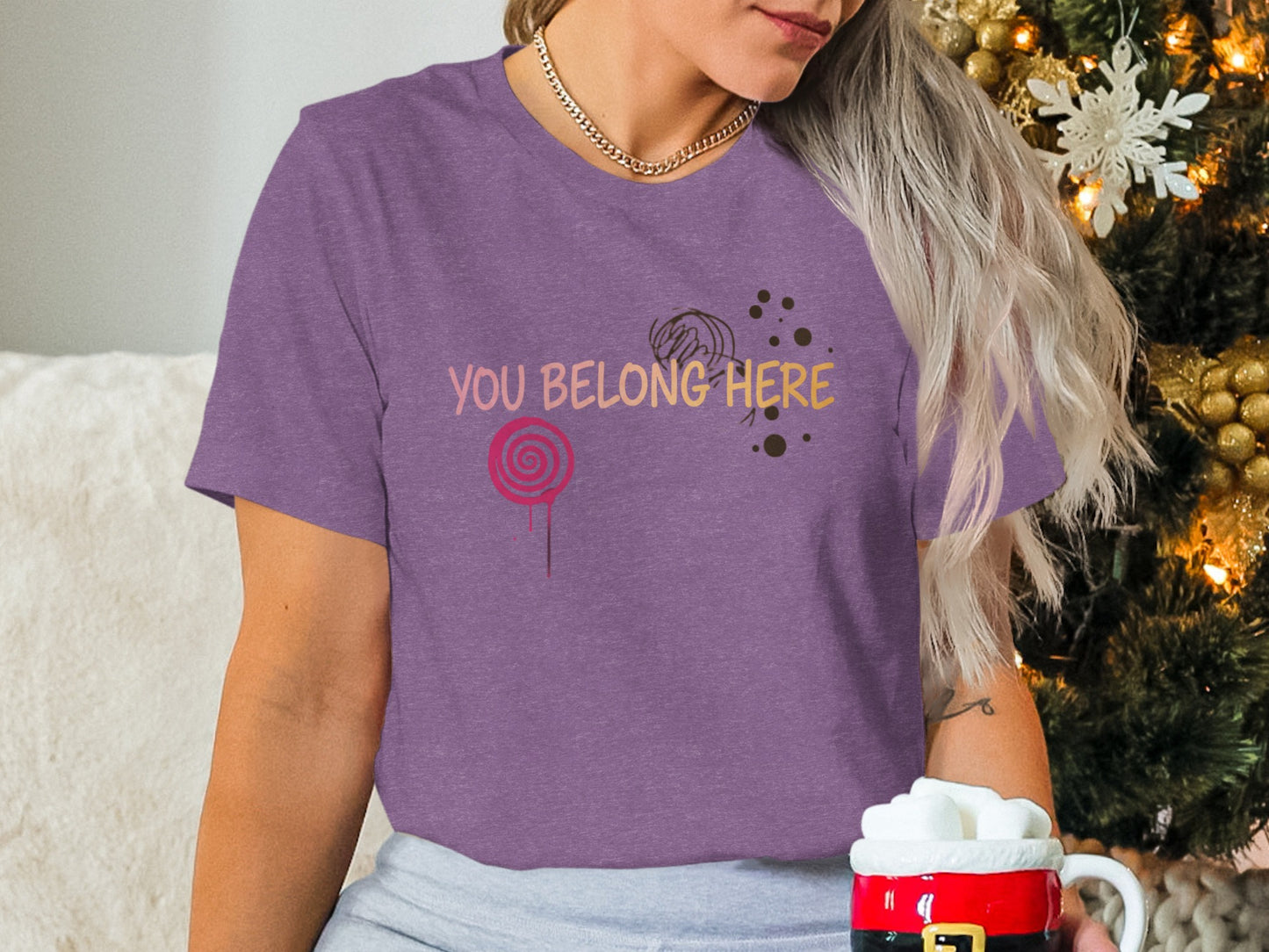 You Belong Here Graphic T-Shirt for Casual Wear