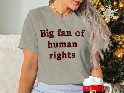 Big fan of human rights shirt
