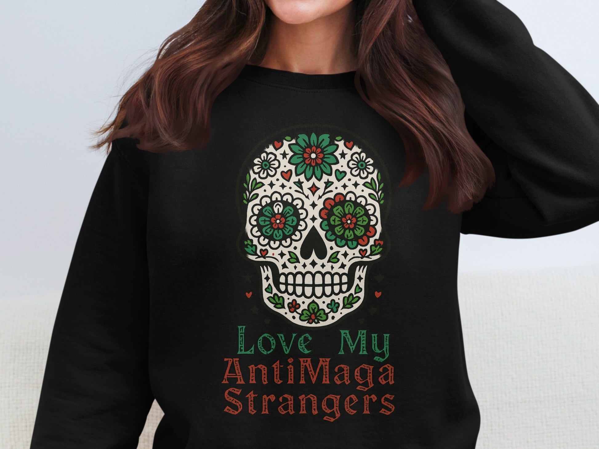 Love My AntiMaga Strangers Skull Sweatshirt