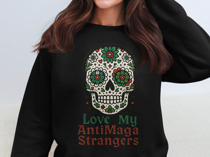 Love My AntiMaga Strangers Skull Sweatshirt