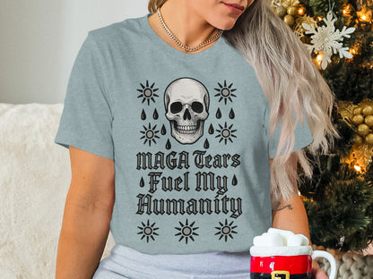 MAGA Tears Fuel My Humanity Skull T-Shirt