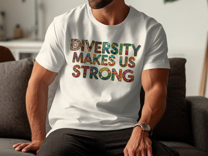Diversity Makes Us Strong Graphic T-Shirt