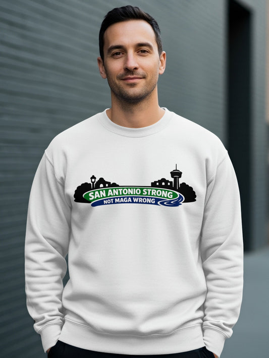 San Antonio Strong Not Maga Wrong Sweatshirt