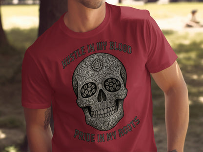 Hustle In My Blood Pride In My Roots Cool Tee