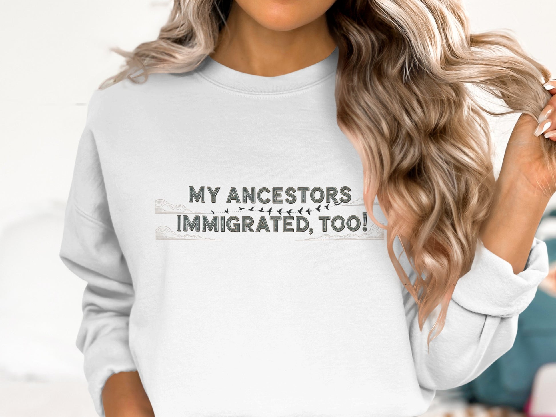 My Ancestors Immigrated Too sweatshirt product