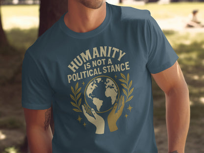 Humanity Is Not A Political Stance T-shirt product
