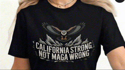 A black t-shirt with a graphic design featuring an eagle and the text "California Strong, Not MAGA Wrong".