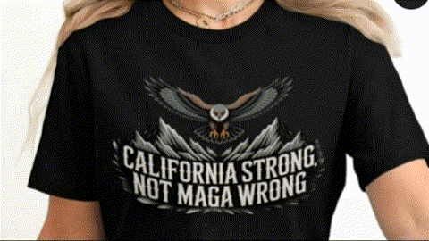 A black t-shirt with a graphic design featuring an eagle and the text "California Strong, Not MAGA Wrong".