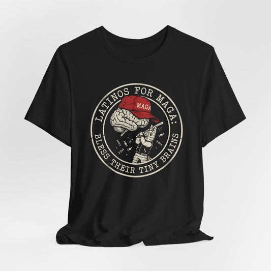 Black t-shirt with "Latinos for MAGA: Bless Their Tiny Brains" text and a brain wearing a red hat.
