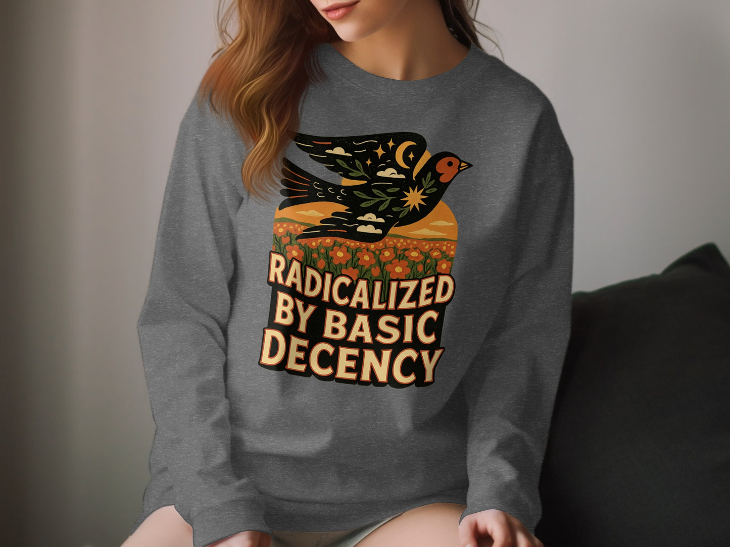 Radicalized by Basic Decency Graphic Sweatshirt