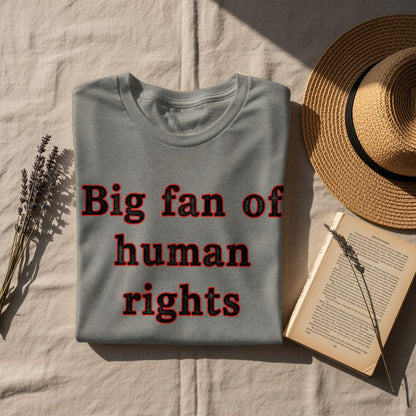 Big fan of human rights shirt with bold red text