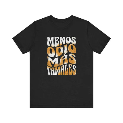 Menos Odio Mas Tamales T-Shirts, Less Hate More Tamales Funny Foodie Tee, Retro Groovy Vintage Distressed Spanish Quote T-Shirt