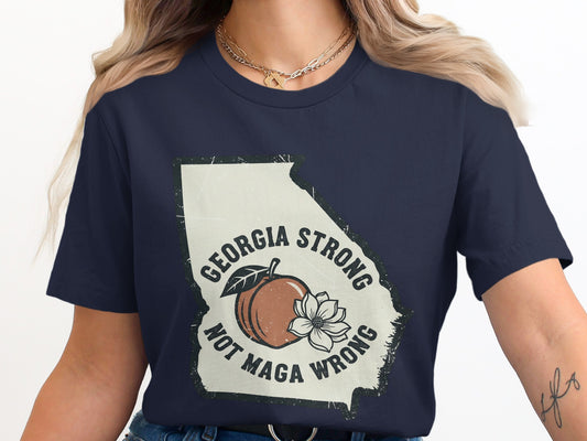 Georgia Strong Not Maga Wrong Graphic T Shirt