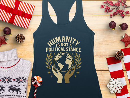 Humanity Is Not a Political Stance message tank
