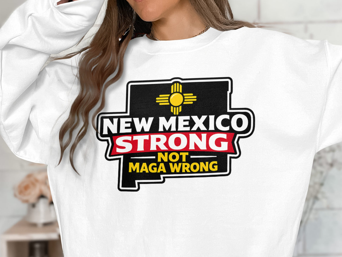 New Mexico Strong Not Maga Wrong Graphic Sweatshirt