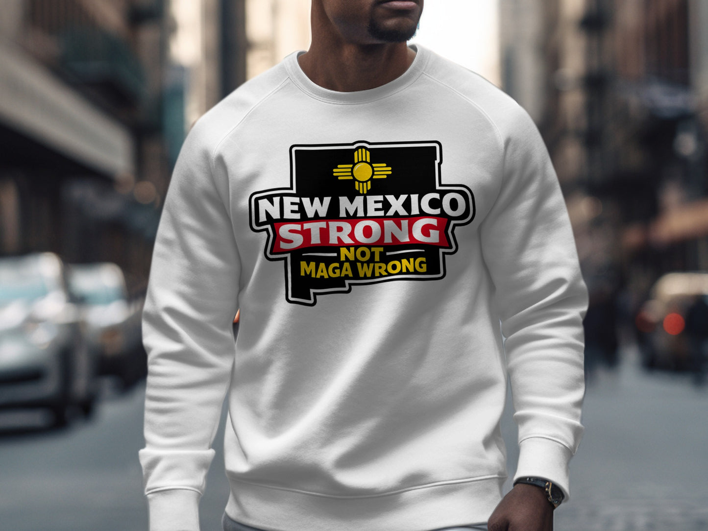 New Mexico Strong Not Maga Wrong Sweatshirt
