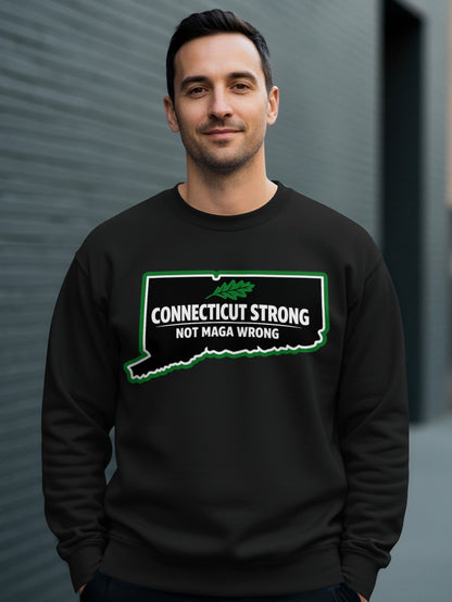 Connecticut Strong Not MAGA Wrong Sweatshirt