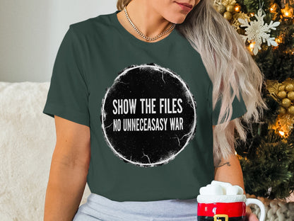 Show The Files No Unneceasary War T-shirt