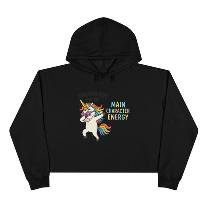 Whimsical Crop Hoodie - "Sounds Gay, I'm in Main Character Energy" Graphic, Fun Daily Wear, Pride Season, Casual Fashion, Personalized Gift