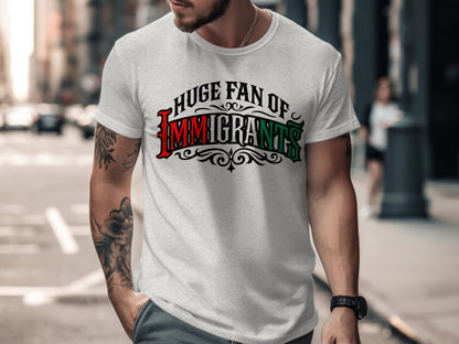 Huge Fan of Immigrants Graphic T-Shirt