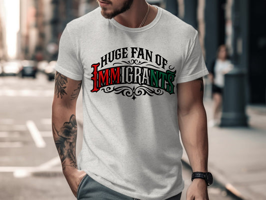 Huge Fan of Immigrants Graphic T-Shirt