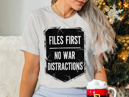Files First No War Distractions Statement Shirt