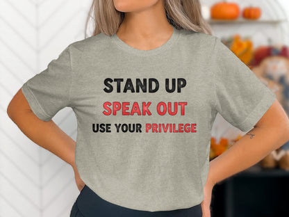 Stand Up Speak Out Use Your Privilege shirt