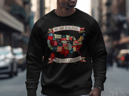No One Is Illegal On Stolen Land Sweatshirt
