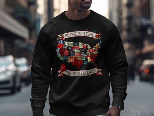 No One Is Illegal On Stolen Land Sweatshirt