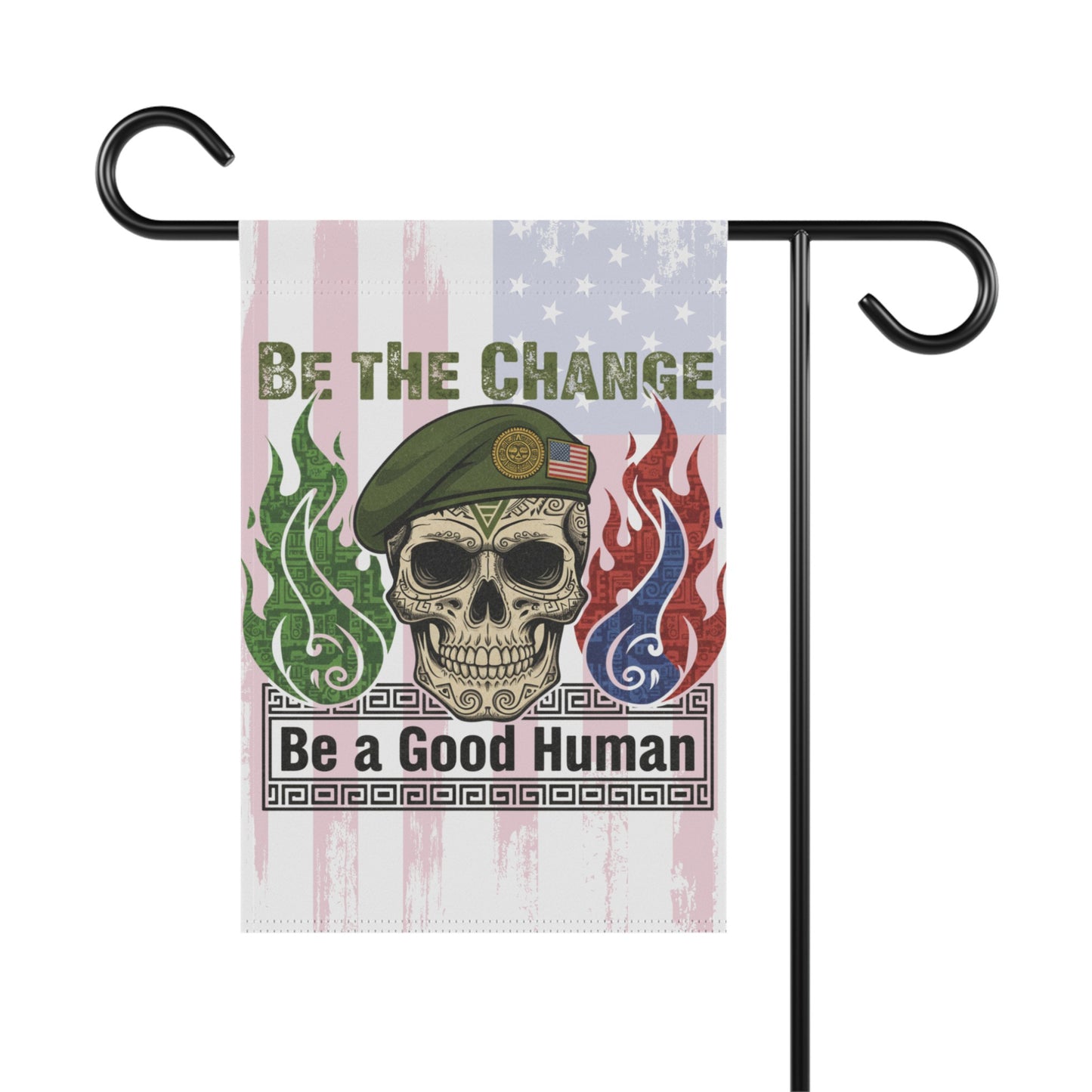 Be The Change Be A Good Human Skull Garden Flag