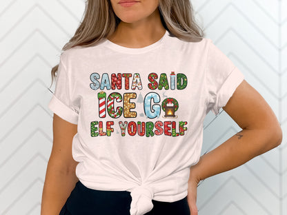Santa Said Ice Go Elf Yourself T-shirt