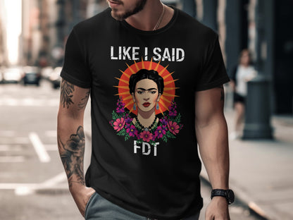 Like I Said FDT Graphic T-shirt for Enthusiasts