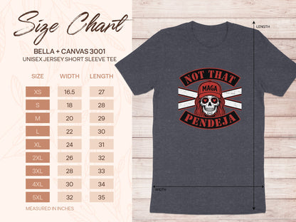 Size chart for Bella + Canvas 3001 unisex t-shirt with "Not That Maga Pendeja" graphic.