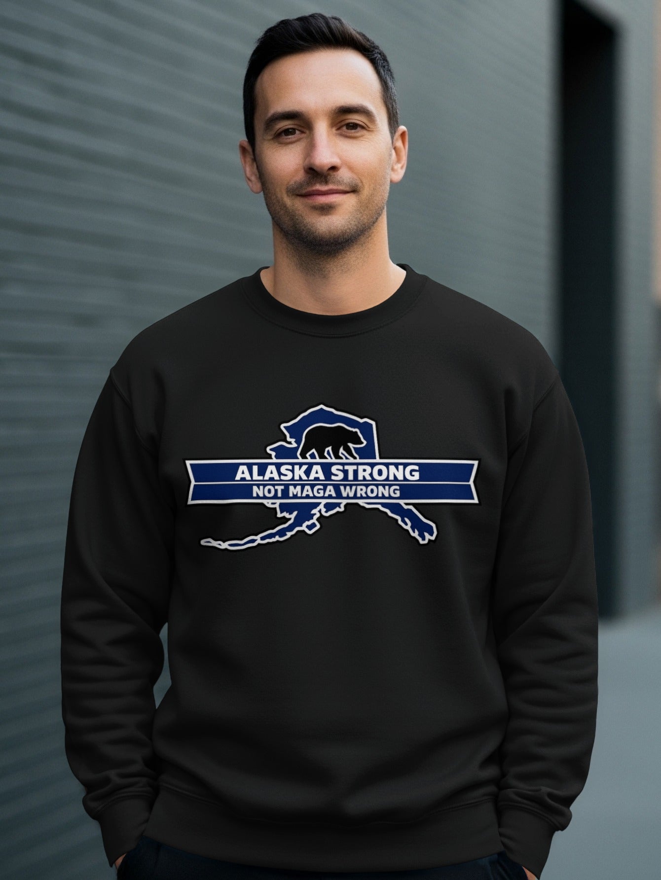 Alaska Strong Not Maga Wrong Statement Sweatshirt