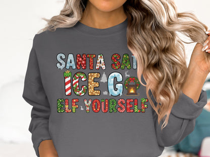 Santa Say Ice Go Elf Yourself Sweatshirt